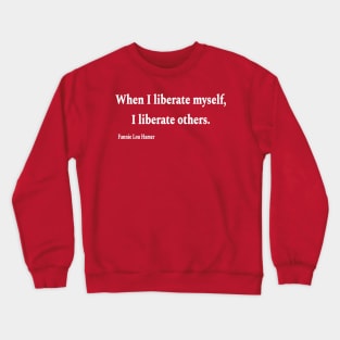 When I Liberate Myself I Liberate Others - Fannie Lou Hamer - White - Back Crewneck Sweatshirt